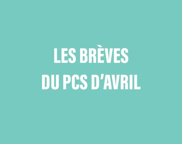 Les brèves du PCS d&rsquo;avril