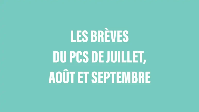 Les brèves du PCS de juillet, août et septembre