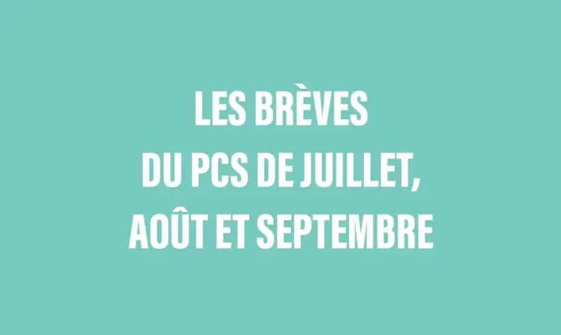 Les brèves du PCS de juillet, août et septembre